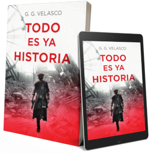 Todo es ya historia es la última novela de G.G. Velasco